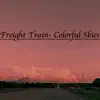 Freight Train - Colorful Skies - Single